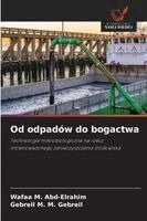 Wafaa M Abd-Elrahim, Gebreil M M Gebreil - Od odpadów do bogactwa, Häftad