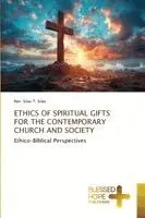 Silas T Silas - Ethics of Spiritual Gifts for the Contemporary Church and Society, Häftad. Tillgänglighet: Lägg i varukorg