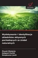 Piyush Dholaria, Kalpesh Parikh, Deepkumar Joshi - Wydobywanie i identyfikacja skladników aktywnych pochodzących ze źródel naturalnych, Häftad. Tillgänglighet: Lägg i varukorg