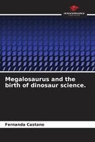 Fernanda Castaño - Megalosaurus and the birth of dinosaur science., Häftad