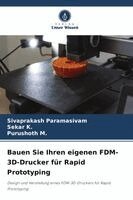 Sivaprakash Paramasivam, Sekar K, Purushoth M - Bauen Sie Ihren eigenen FDM-3D-Drucker für Rapid Prototyping, Häftad. Tillgänglighet: Lägg i varukorg