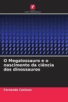 Fernanda Castaño - O Megalossauro e o nascimento da ciência dos dinossauros, Häftad