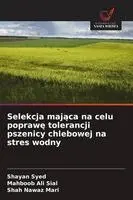 Shayan Syed, Mahboob Ali Sial, Shah Nawaz Mari - Selekcja mająca na celu poprawę tolerancji pszenicy chlebowej na stres wodny, Häftad. Tillgänglighet: Lägg i varukorg