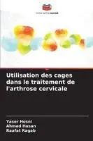 Yaser Hosni, Ahmad Hasan, Raafat Ragab - Utilisation des cages dans le traitement de l'arthrose cervicale, Häftad. Tillgänglighet: Lägg i varukorg