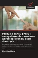 Christian Muth - Poczucie sensu pracy i zaangażowanie zawodowe wśród opiekunów osób starszych, Häftad