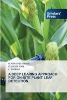 M Aravind Kumar, K Sudha Rani, L Sankar - Deep Learing Approach for On-Site Plant Leaf Detection, Häftad