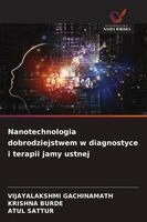 Vijayalakshmi Gachinamath, Krishna Burde, Atul Sattur - Nanotechnologia dobrodziejstwem w diagnostyce i terapii jamy ustnej, Häftad. Tillgänglighet: Lägg i varukorg