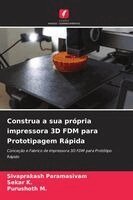 Sivaprakash Paramasivam, Sekar K, Purushoth M - Construa a sua própria impressora 3D FDM para Prototipagem Rápida, Häftad. Tillgänglighet: Lägg i varukorg