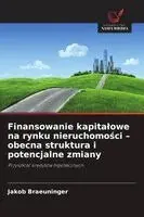 Jakob Braeuninger - Finansowanie kapitalowe na rynku nieruchomości - obecna struktura i potencjalne zmiany, Häftad. Tillgänglighet: Lägg i varukorg