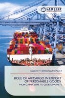 Sanjeev V, Sivaramakrishnan R - Role of Aircargo in Export of Persishable Goods, Häftad