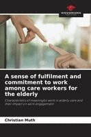 Christian Muth - sense of fulfilment and commitment to work among care workers for the elderly, Häftad