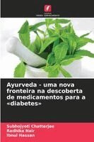 Subhojyoti Chatterjee, Radhika Nair, Ibnul Hassan - Ayurveda - uma nova fronteira na descoberta de medicamentos para a diabetes, Häftad
