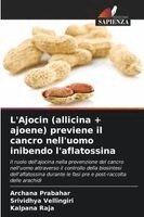 L'Ajocin (allicina + ajoene) previene il cancro nell'uomo inibendo l'aflatossina