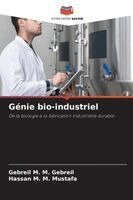 Gebreil M M Gebreil, Hassan M M Mustafa - Génie bio-industriel, Häftad