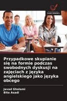 Javad Gholami, Bita Asadi - Przypadkowe skupianie się na formie podczas swobodnych dyskusji na zajęciach z języka angielskiego jako języka obcego, Häftad. Tillgänglighet: Lägg i varukorg