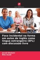 Javad Gholami, Bita Asadi - Foco incidental na forma em aulas de inglês como língua estrangeira (EFL) com discussão livre, Häftad. Tillgänglighet: Lägg i varukorg