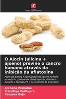 O Ajocin (alicina + ajoeno) previne o cancro humano através da inibição da aflatoxina