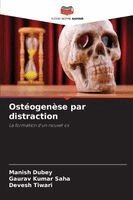 Manish Dubey, Gaurav Kumar Saha, Devesh Tiwari - Ostéogenèse par distraction, Häftad