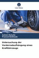 Ashish Mahalle, Pramod Belkhode - Untersuchung der Vorderradaufhängung eines Kraftfahrzeugs, Häftad