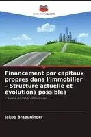 Financement par capitaux propres dans l'immobilier - Structure actuelle et évolutions possibles