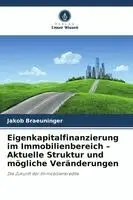 Jakob Braeuninger - Eigenkapitalfinanzierung im Immobilienbereich - Aktuelle Struktur und mögliche Veränderungen, Häftad. Tillgänglighet: Lägg i varukorg