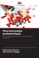 Himanshu Sharma, Ajay Kumar Nagpal - Pharmacologie endodontique, Häftad