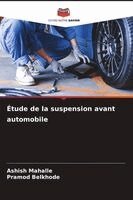 Ashish Mahalle, Pramod Belkhode - Étude de la suspension avant automobile, Häftad