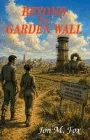 Jon M Fox - Beyond the Garden Wall, Häftad. Tillgänglighet: Lägg i varukorg
