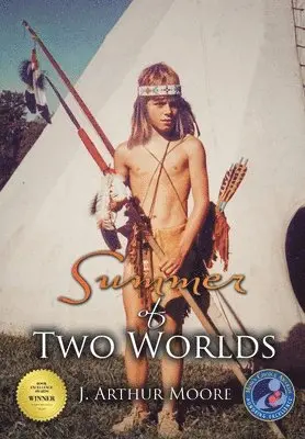 J Arthur Moore - Summer of Two Worlds (3rd Edition), Inbunden. Tillgänglighet: Lägg i varukorg