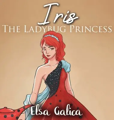 Elsa Galica - Iris the Ladybug Princess, Inbunden. Tillgänglighet: Lägg i varukorg