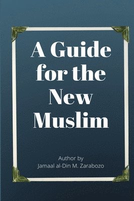 Jamaal Zarabozo - A Guide for the New Muslim, Häftad