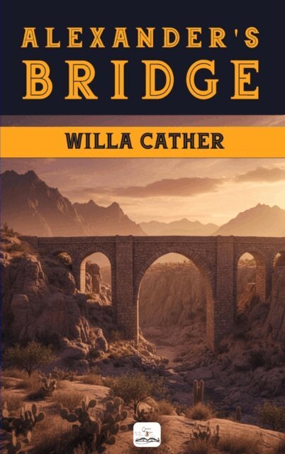 Willa Cather - Alexander's Bridge, E-bok