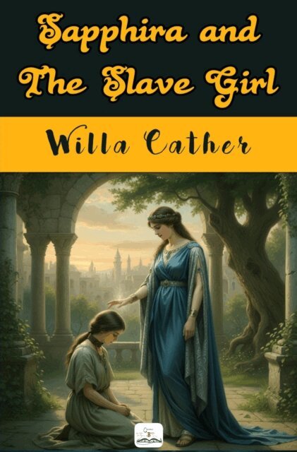 Willa Cather - Sapphira and the Slave Girl, E-bok