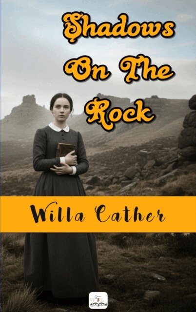 Willa Cather - Shadows on the Rock, E-bok