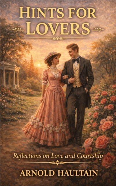 Arnold Haultain - Hints for Lovers, E-bok