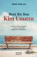 Beni En Son Kim Unuttu