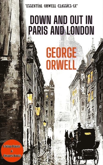 George Orwell - Down and Out in Paris and London, E-bok