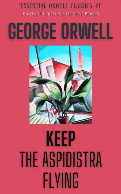 George Orwell - Keep the Aspidistra Flying, E-bok