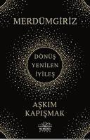 Askim Kapismak - Merdümgiriz - Dönüs, Yenilen, Iyiles, Häftad