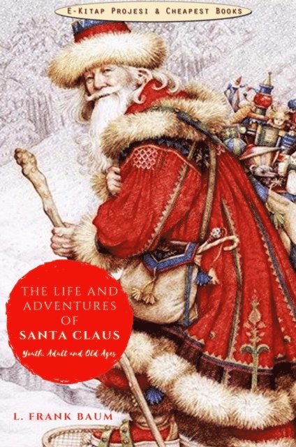 L. Frank Baum - Life and Adventures of Santa Claus, E-bok