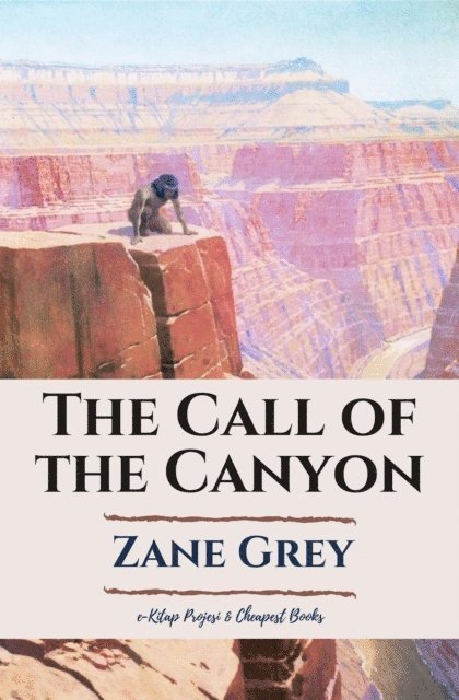 Zane Grey - Call of the Canyon, E-bok