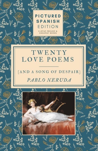 Pablo Neruda - Twenty Love Poems and A Song of Despair, E-bok
