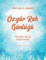 Michael A. Singer - Özgür Ruh Günlügü - Kendini Asma Alistirmalari, Häftad