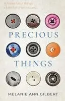 Melanie Ann Gilbert - Precious Things, Häftad. Tillgänglighet: Lägg i varukorg