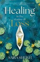 Saira Sheikh - Healing in the Shadow of Loss, Häftad