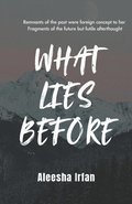 What Lies Before