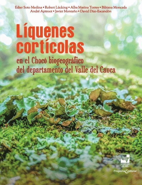 David Diaz Escandon, Javier Montano, Andre Aptroot, Bibiana Moncada, Alba Marina Torres, Robert Lucking, Edier Alberto Soto Medina - Líquenes cortícolas en el Chocó biogeográfico del departamento del Valle del Cauca, E-bok
