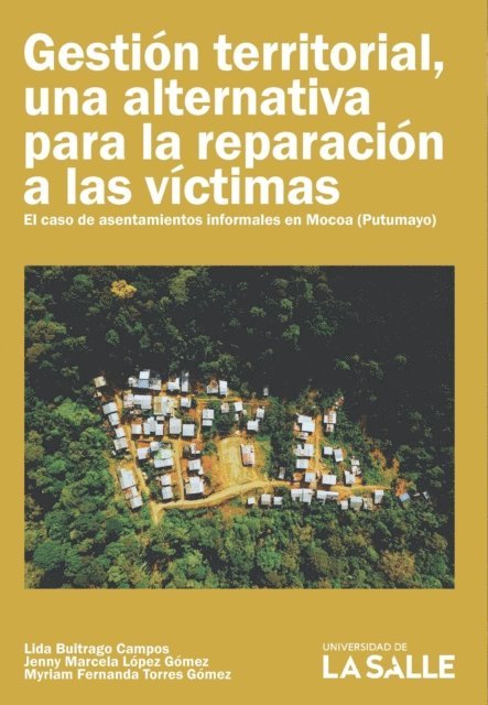 Myriam Fernanda Torres Gomez, Jenny Marcela Lopez Gomez, Lida Buitrago Campos - Gestión territorial, una alternativa para la reparación a las víctimas, E-bok