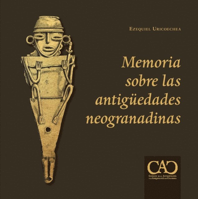 Ezequiel Uricoechea - Memoria sobre las antigüedades neogranadinas, E-bok