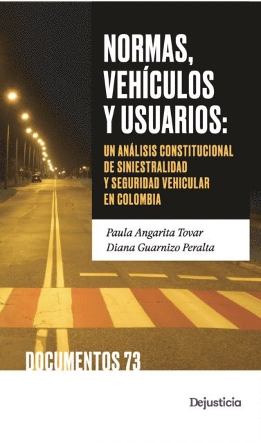 Diana Guarnizo Peralta, Paula Angarita Tovar - Normas, vehículos y usuarios: un análisis constitucional de la siniestralidad vial y la seguridad vehicular en Colombia, E-bok